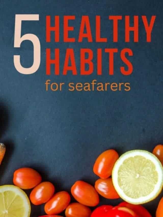 5 Healthy Habits seafarers should follow