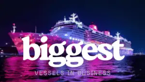 biggest vessels in business